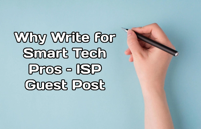 Why Write for Smart Tech Pros – ISP Guest Post