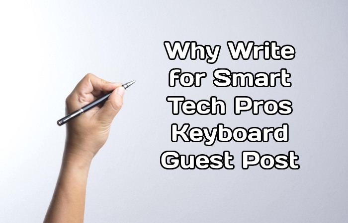 Why Write for Smart Tech Pros – Keyboard Guest Post