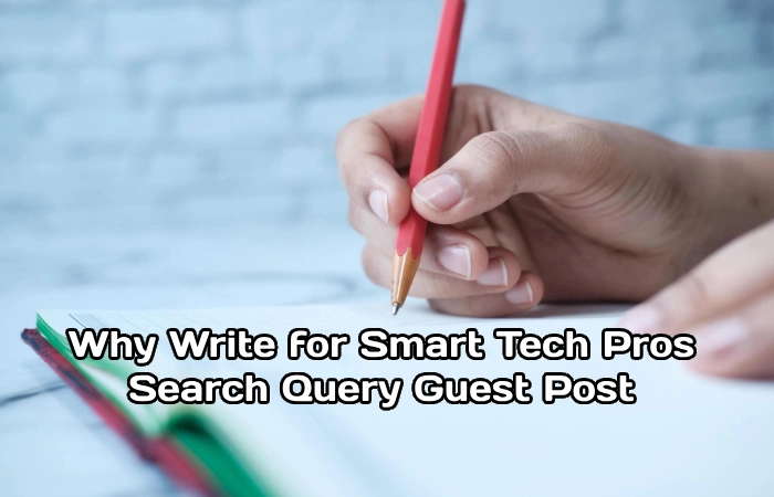 Why Write for Smart Tech Pros – Search Query Guest Post
