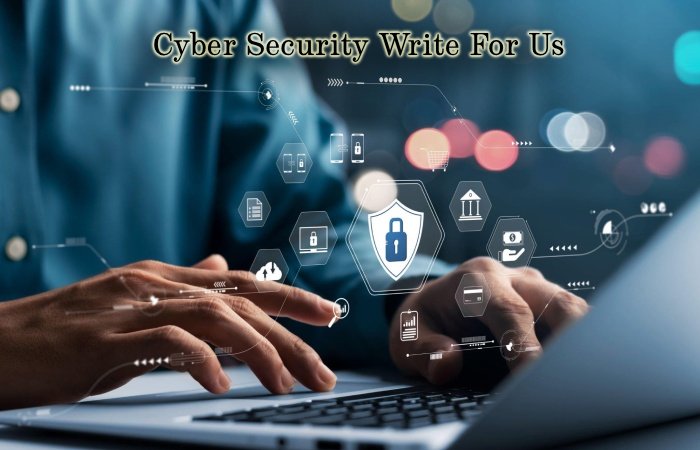 Cyber Security Write For Us