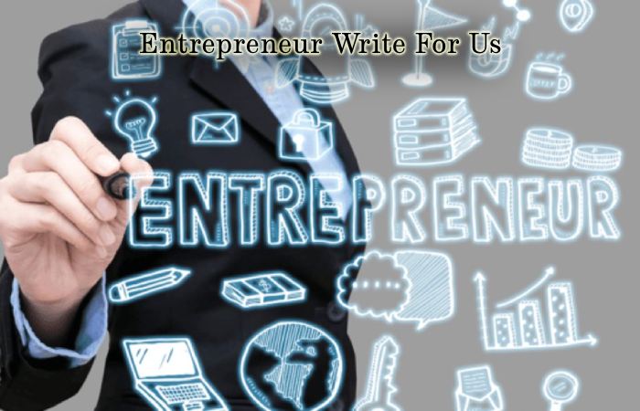 Entrepreneur Write For Us