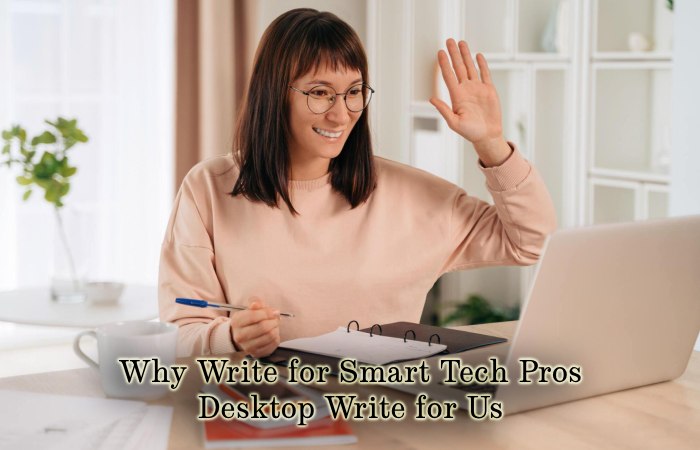 Why Write for Smart Tech Pros – Desktop Write for Us
