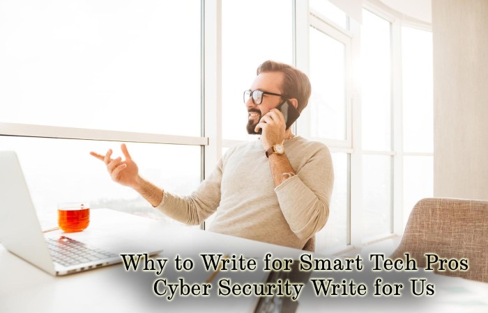Why to Write for Smart Tech Pros – Cyber Security Write for Us