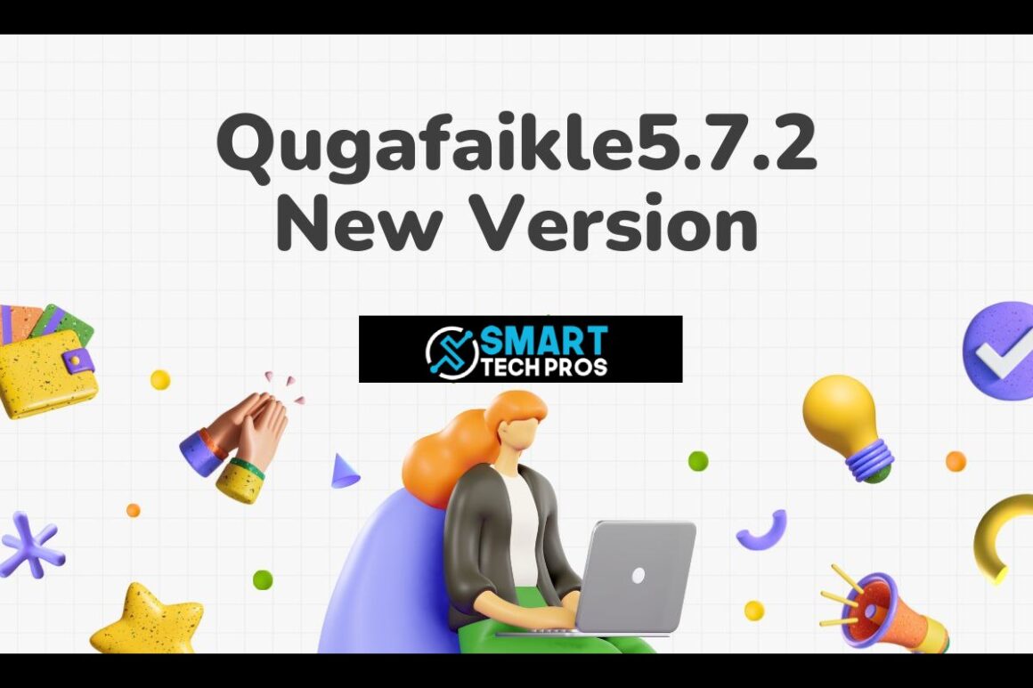 Everything You Need to Know About Qugafaikle5.7.2 New Version